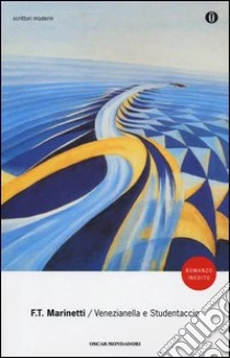 Venezianella e Studentaccio libro di Marinetti Filippo T.