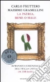 La patria, bene o male. Almanacco essenziale dell'Italia unita (in 150 date) libro di Fruttero Carlo - Gramellini Massimo