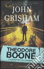 La ragazza scomparsa. Theodore Boone libro di Grisham John