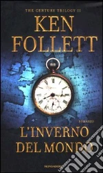 L'inverno del mondo. The century trilogy (2) libro di Follett Ken