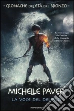 La voce del delfino. Cronache dell'età del bronzo (1) libro di Paver Michelle