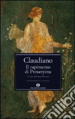 Il rapimento di Proserpina. Testo latino a fronte libro di Claudiano Claudio