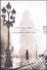 Il prigioniero del cielo libro di Ruiz Zafón Carlos