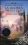 La figlia degli elfi. La guerra degli elfi libro di Brennan Herbie