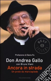 Ancora in strada. Un prete da marciapiede libro di Gallo Andrea - Viani Bruno