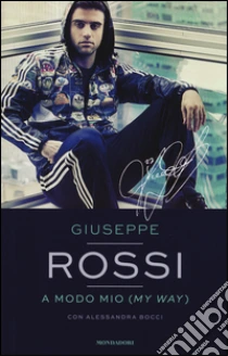A modo mio (My Way) libro di Rossi Giuseppe - Bocci Alessandra