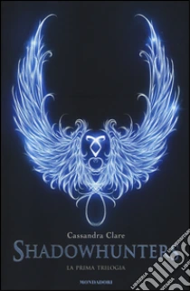 La prima trilogia. Shadowhunters libro di Clare Cassandra