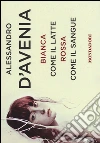Bianca come il latte, rossa come il sangue libro di D'Avenia Alessandro