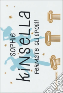 Fermate gli sposi! libro di Kinsella Sophie