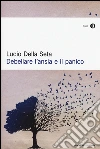 Debellare l'ansia e il panico libro di Della Seta Lucio