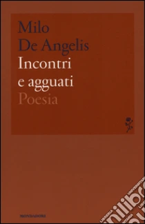 Incontri e agguati libro di De Angelis Milo