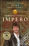 Impero. Viaggio nell'Impero di Roma seguendo una moneta libro di Angela Alberto
