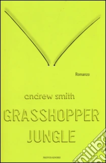 Grasshopper Jungle libro di Smith Andrew