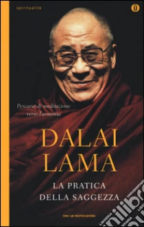 La pratica della saggezza libro di Gyatso Tenzin (Dalai Lama)