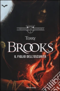 Il figlio dell'oscurità. I difensori di Shannara (2) libro di Brooks Terry