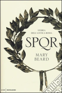 SPQR. Storia dell'antica Roma libro di Beard Mary