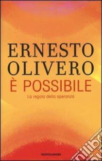 È possibile. La regola della speranza libro di Olivero Ernesto