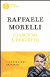Ciascuno è perfetto. L'arte di star bene con se stessi libro di Morelli Raffaele