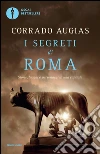 I segreti di Roma. Storie, luoghi e personaggi di una capitale libro di Augias Corrado