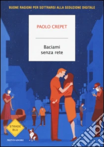 Baciami senza rete libro di Crepet Paolo
