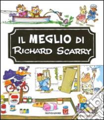 Il meglio di Richard Scarry libro di Scarry Richard