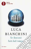 Se domani farà bel tempo libro di Bianchini Luca