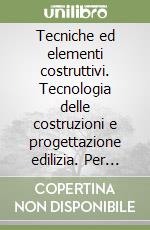 Tecniche ed elementi costruttivi. Per le Scuole superiori libro di Amerio Carlo - Canavesio Giovanni
