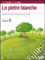 Le pietre bianche. Per la Scuola media (2) libro di Barabino Andrea - Marini Nicoletta