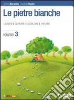Le pietre bianche. Per la Scuola media (3) libro di Barabino Andrea - Marini Nicoletta
