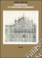 Borromini e l'Oratorio romano. Stile e società libro di Connors Joseph