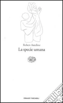 La specie umana libro di Antelme Robert