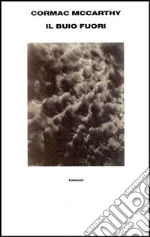 Il buio fuori libro di McCarthy Cormac