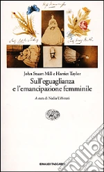 Mill John Stuart; Taylor Harriet; Urbinati N. (cur.)