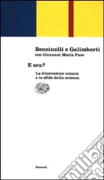 Boncinelli Edoardo; Galimberti Umberto; Pace Giovanni Maria