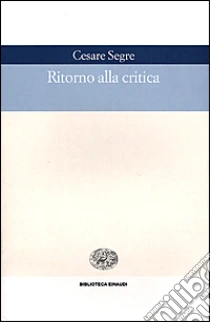 Ritorno alla critica libro di Segre Cesare