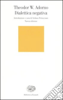 Dialettica negativa libro di Adorno Theodor W.