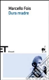 Dura madre libro di Fois Marcello