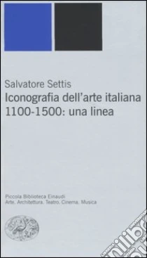 Iconografia dell'arte italiana. 1100-1500: una linea libro di Settis Salvatore