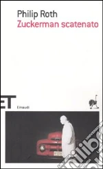 Zuckerman scatenato libro di Roth Philip
