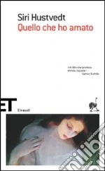 Quello che ho amato libro di Hustvedt Siri