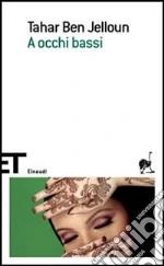 A occhi bassi libro di Ben Jelloun Tahar