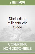 Diario di un millennio che fugge libro di Lodoli Marco