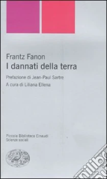 I dannati della terra libro di Fanon Frantz
