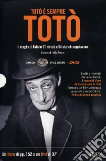Totò è sempre Totò. Il meglio di Totò in 97 minuti e 94 sketch-capolavoro. Con DVD libro di Pattavina Valentina