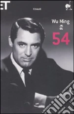 Cinquantaquattro libro di Wu Ming