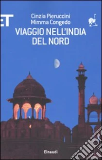 Viaggio nell'India del nord libro di Pieruccini Cinzia - Congedo Mimma