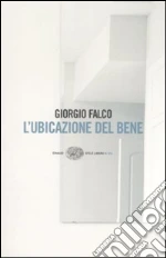 L'Ubicazione del bene libro di Falco Giorgio