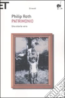 Patrimonio. Una storia vera libro di Roth Philip