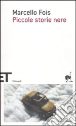 Piccole storie nere (1) libro di Fois Marcello