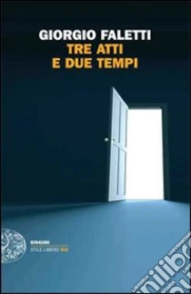 Tre atti e due tempi libro di Faletti Giorgio